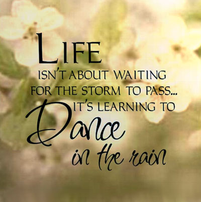 Wall art: "Life isn't about waiting for the storm to pass ... It's learning to dance in the rain."